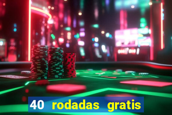 40 rodadas gratis jon bet